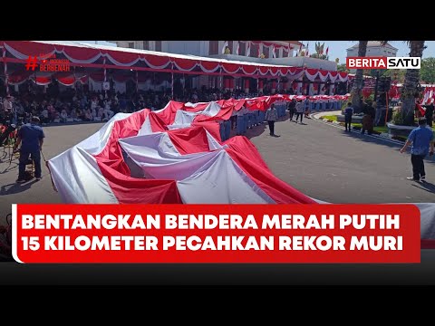 Bentangkan Bendera Merah Putih 15 Kilometer Pecahkan Rekor MURI #Beritasatu