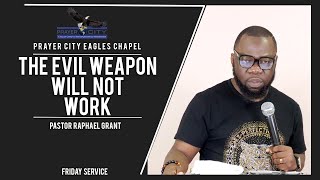 THE EVIL WEAPON WILL NOT WORK | PASTOR RAPHAEL GRANT