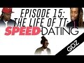 The Life Of TT: Episode 15 - Speed Dating