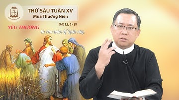 Lời Chúa - Thứ Sáu Tuần XV Mùa Thường Niên 19/07/2024