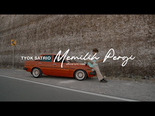 Tyok Satrio - Memilih Pergi (Official Lyric Video) class=