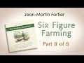 Jean-Martin Fortier, The Market Gardener: Six Figure Farming (Part 3 of 5)