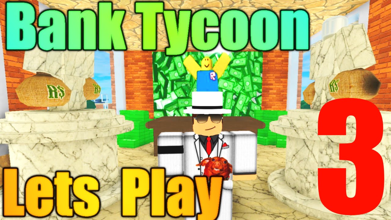 Rblox Bank Tycoon Lets Play Ep 3 Richest Bank Ever Youtube - microsoft tycoon rbxp 3 roblox