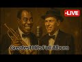Best SongsрџЋ Louis Armstrong Frank Sinatra Old Soul Music Of The 50 S 60 S 70 S Best SongsрџЋ Louis Armstrong Frank Sinatra Old Soul Music Of The 50 S 60 S 70 S
