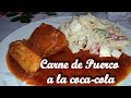 ¡CARNE DE PUERCO A LA COCA- COLA.! Prepara este delicioso platillo para consentir a tu familia