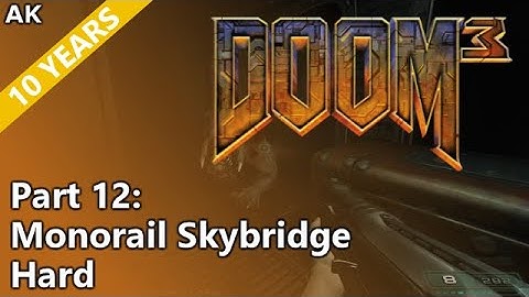 Doom 3 - Part 12: Monorail Skybridge