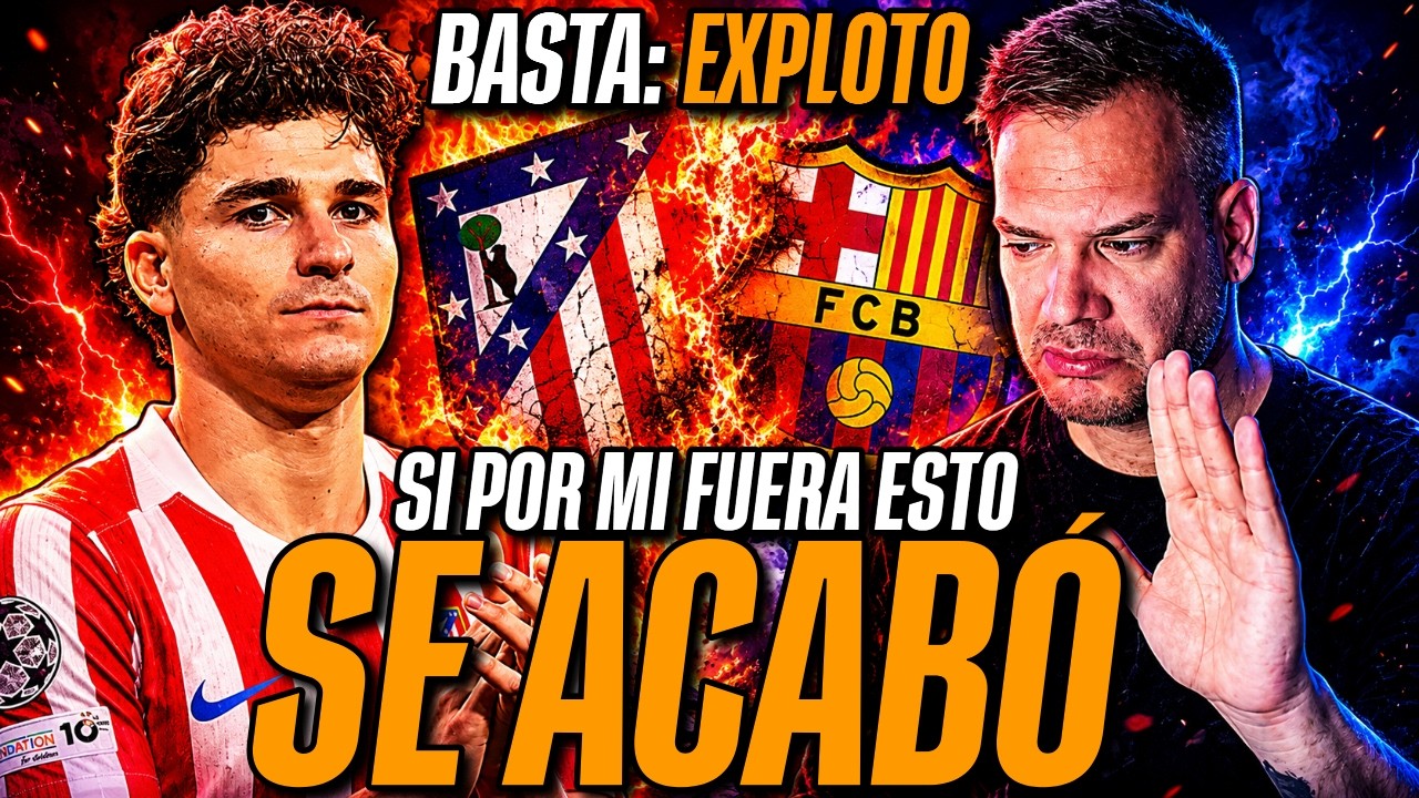💥💣 *SE ACABÓ* QUE JULIÁN ÁLVAREZ SE MOJE: EL PROBLEMA NO LO TIENE EL BARÇA, LO TIENE EL ATLETI