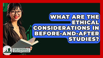 What Are The Ethical Considerations In Before-and-after Studies? - The Friendly Statistician