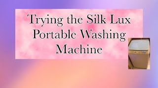 I tried the Silk Lux Portable Washing Machine