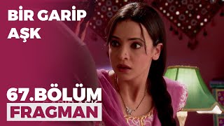 Bir Garip Aşk 67. Bölüm Fragmanı - 5 Ocak Salı