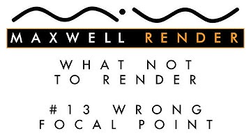 What Not To Render #13: Wrong Focal Point - Maxwell Render Tutorial
