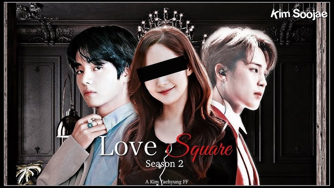 TaehyungFF ] “Love Square”, Season 2, Episode 18