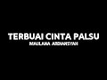 TERBUAI CINTA PALSU - MAULANA ARDIANSYAH ( LYRICS )