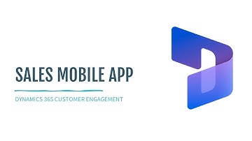 Dynamics 365 - Sales Mobile App Overview