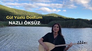 NAZLI ÖKSÜZ - Gül Yüzlü Dostum [Akustik] Resimi