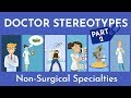 Doctor Stereotypes by Specialty | Fact vs Fiction [Part 2]