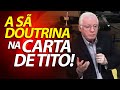 A Sã Doutrina na Carta de Tito! | Pregação e Estudo Bíblico do Pastor Paulo Seabra