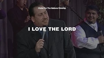 I Love the Lord - Keith Hulen & Christ For The Nations Worship