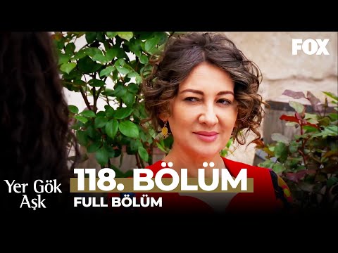 Yer Gök Aşk 118. Bölüm