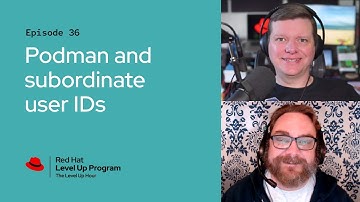 The Level Up Hour (E36): Podman and subordinate user IDs