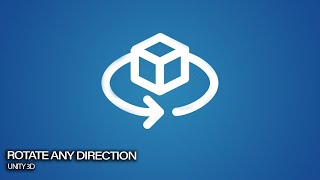 How To Rotate an object in any direction (UNITY 3D)