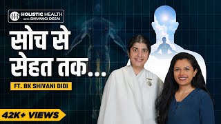 Famous Use Your Thoughts to Optimize Your Health : BK Shivani on Karma and Health | Shivangi Desai Podcast Wealth