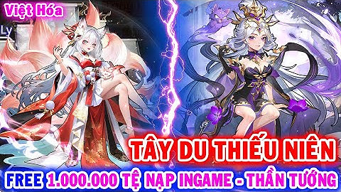 All 1803: Tây Du Thiếu Niên VH (X7Game) | Free 1.000.000 Tệ Nạp INGAME - Thần Tướng - KNB [HEOVKT]