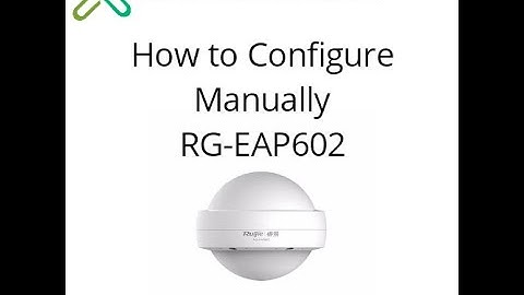 How to Manually Configure RG-EAP602