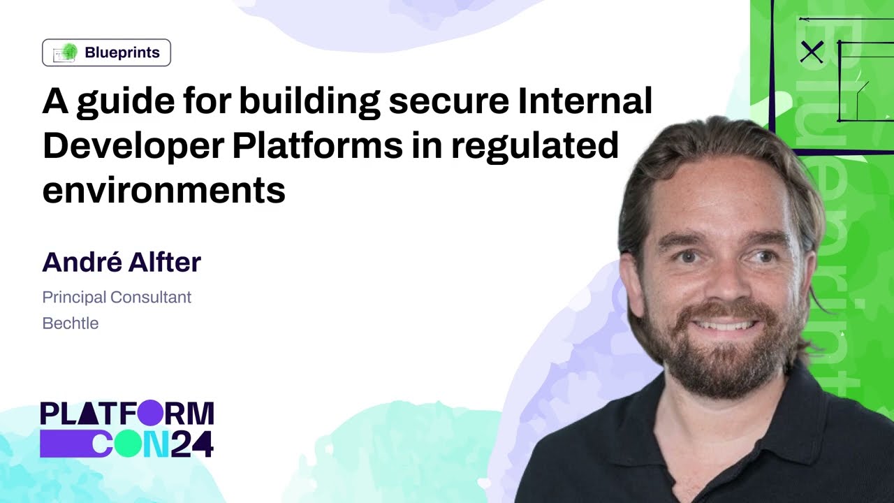 A guide for building secure Internal Developer Platforms in regulated environments - André Alfter