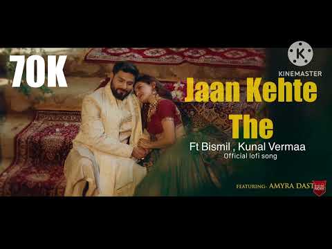 Jaan Kehte They Official Lofi Song Bismil Kunal Verma Aditya Dev New Song 2026 