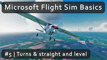 Tutorial part #5. Turns & straight and level. ✈ Microsoft Flight Sim basics