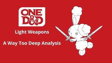 ONE D&D | Light Weapons: A Way Too Deep Analysis