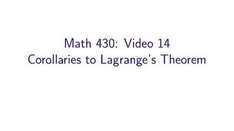 MATH 430 — 14: Corollaries to Lagrange’s Theorem