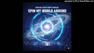 Spin My World Around zirto 68 Arctic Deeps Bootleg
