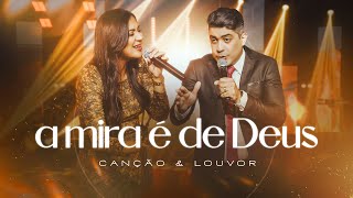 Canção e Louvor - A Mira é de Deus