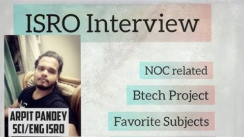 ISRO Interview :- Experience, Strategy and Favorite Subjects