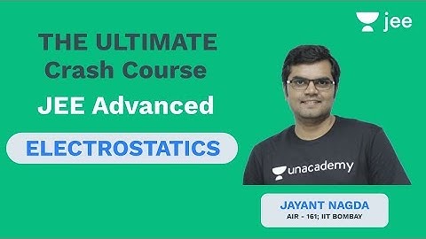 Electrostatics | The Ultimate Crash Course | Unacademy JEE | JEE Advanced 2019 | Physics