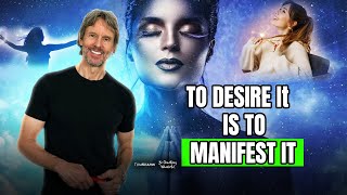 How You Manifest What You Want in the DESIRING of It