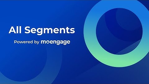 All Segments Feature Walkthrough