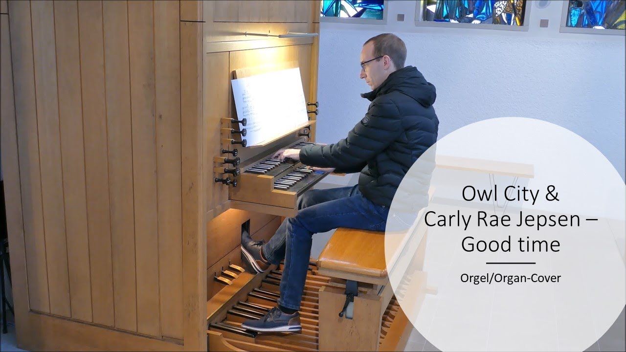 Owl City & Carly Rae Jepsen - Good Time (Orgel/Organ-Cover)