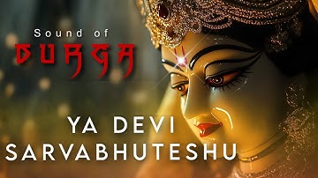 Divine SOUND OF DURGA YA DEVI SARVABHUTESHU SONG for DURGA PUJA & NAVRATRI Devi MANTRA Durga CHANTS