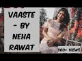 Vaaste  neha rawat