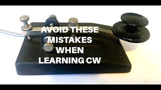 AVOID THESE MISTAKES WHEN LEARNING MORSE CODE