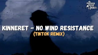 Kinneret - No Wind Resistance (sped up/tiktok remix)