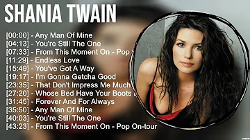 Shania Twain Greatest Hits ~ Top 100 Artists To Listen in 2022 & 2023