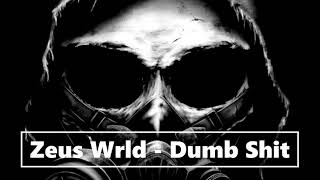 Zeus Wrld - Dumb Shit