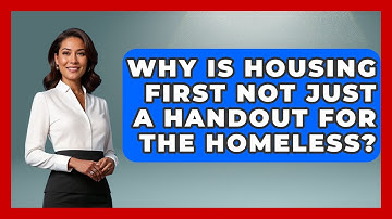 Why Is Housing First Not Just A Handout For The Homeless? - Social Issues For Everyone