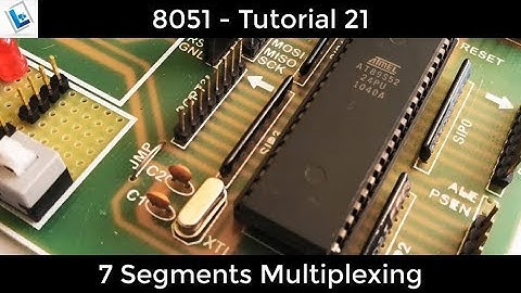 8051 Tutorial 21 - 7 Segment Multiplexing