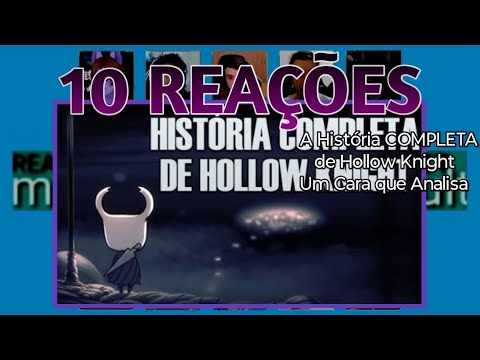 10 REAÇÕES | MULT REACT | A História COMPLETA de Hollow Knight