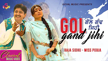 Raja Sidhu - Miss Pooja - Gol Gand Jihi - Goyal Music - Official Song